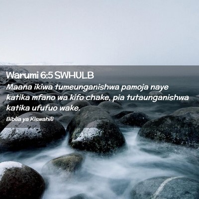Picture 02 - Warumi 6:5 SWHULB - Maana ikiwa tumeunganishwa pamoja naye katika - Bible Verse Picture