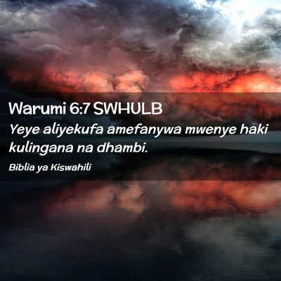 Picture 02 - Warumi 6:7 SWHULB - Yeye aliyekufa amefanywa mwenye haki kulingana na - Bible Verse Picture