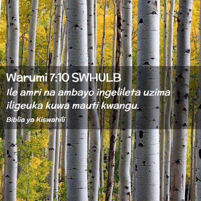 Picture 02 - Warumi 7:10 SWHULB - Ile amri na ambayo ingelileta uzima iligeuka kuwa - Bible Verse Picture