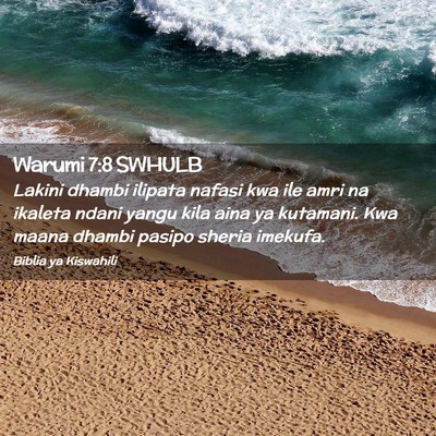 Picture 02 - Warumi 7:8 SWHULB - Lakini dhambi ilipata nafasi kwa ile amri na - Bible Verse Picture
