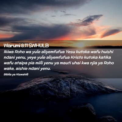 Picture 02 - Warumi 8:11 SWHULB - Ikiwa Roho wa yule aliyemfufua Yesu kutoka wafu - Bible Verse Picture