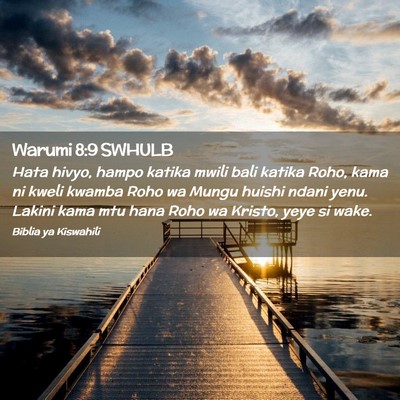 Picture 02 - Warumi 8:9 SWHULB - Hata hivyo, hampo katika mwili bali katika Roho, - Bible Verse Picture