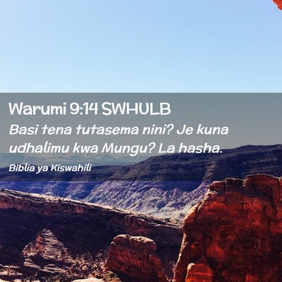 Picture 02 - Warumi 9:14 SWHULB - Basi tena tutasema nini? Je kuna udhalimu kwa - Bible Verse Picture