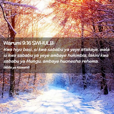Picture 02 - Warumi 9:16 SWHULB - Kwa hiyo basi, si kwa sababu ya yeye atakaye, - Bible Verse Picture