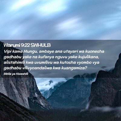 Picture 02 - Warumi 9:22 SWHULB - Vipi kama Mungu, ambaye ana utayari wa kuonesha - Bible Verse Picture