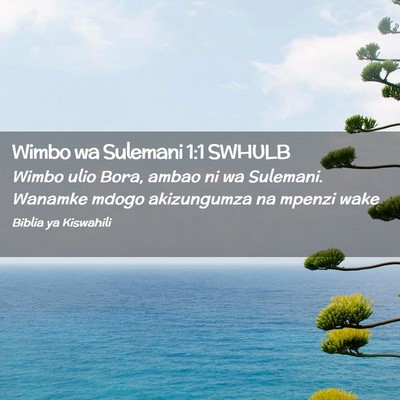 Picture 02 - Wimbo wa Sulemani 1:1 SWHULB - Wimbo ulio Bora, ambao ni wa Sulemani. Wanamke - Bible Verse Picture