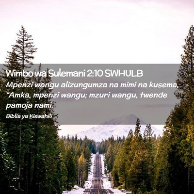 Picture 02 - Wimbo wa Sulemani 2:10 SWHULB - Mpenzi wangu alizungumza na mimi na kusema, - Bible Verse Picture