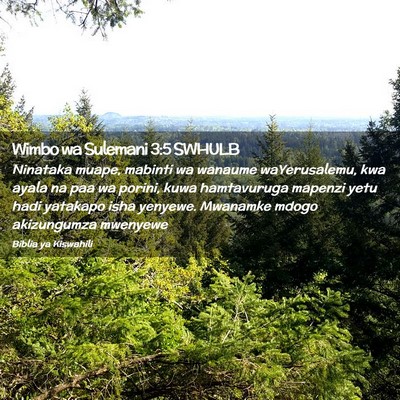 Picture 02 - Wimbo wa Sulemani 3:5 SWHULB - Ninataka muape, mabinti wa wanaume waYerusalemu, - Bible Verse Picture