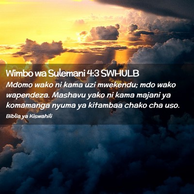 Picture 02 - Wimbo wa Sulemani 4:3 SWHULB - Mdomo wako ni kama uzi mwekendu; mdo wako - Bible Verse Picture