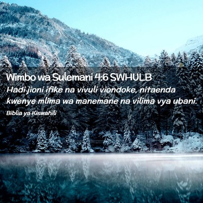 Picture 02 - Wimbo wa Sulemani 4:6 SWHULB - Hadi jioni ifike na vivuli viondoke, nitaenda - Bible Verse Picture