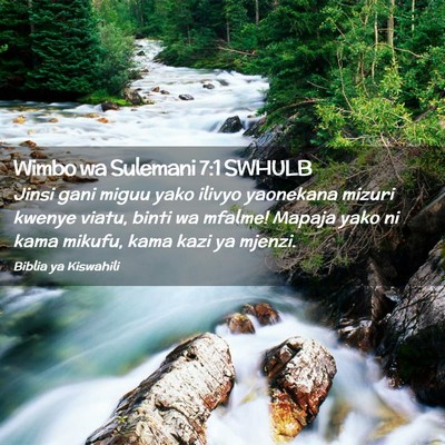 Picture 02 - Wimbo wa Sulemani 7:1 SWHULB - Jinsi gani miguu yako ilivyo yaonekana mizuri - Bible Verse Picture