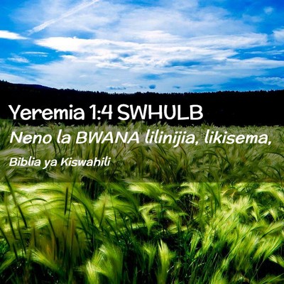 Picture 02 - Yeremia 1:4 SWHULB - Neno la BWANA lilinijia, - Bible Verse Picture