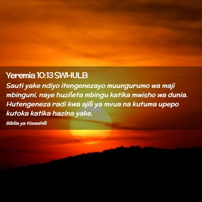 Picture 02 - Yeremia 10:13 SWHULB - Sauti yake ndiyo itengenezayo muungurumo wa maji - Bible Verse Picture
