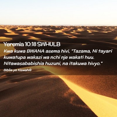 Picture 02 - Yeremia 10:18 SWHULB - Kwa kuwa BWANA asema hivi, “Tazama, Ni tayari - Bible Verse Picture