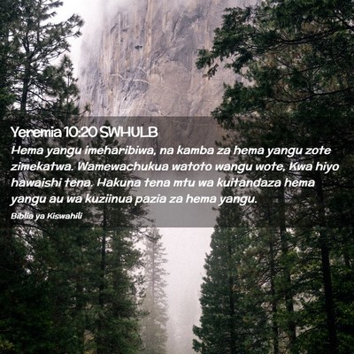 Picture 02 - Yeremia 10:20 SWHULB - Hema yangu imeharibiwa, na kamba za hema yangu - Bible Verse Picture