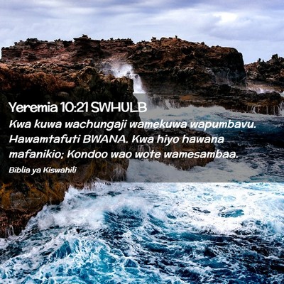 Picture 02 - Yeremia 10:21 SWHULB - Kwa kuwa wachungaji wamekuwa wapumbavu. - Bible Verse Picture