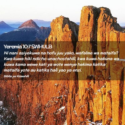 Picture 02 - Yeremia 10:7 SWHULB - Ni nani asiyekuwa na hofu juu yako, wafalme wa - Bible Verse Picture