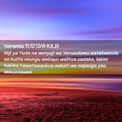 Picture 02 - Yeremia 11:12 SWHULB - Miji ya Yuda na wenyeji wa Yerusalemu watakwenda - Bible Verse Picture