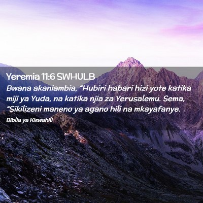 Picture 02 - Yeremia 11:6 SWHULB - Bwana akaniambia, “Hubiri habari hizi yote - Bible Verse Picture