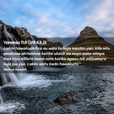 Picture 02 - Yeremia 11:8 SWHULB - Lakini hawakusikiliza au wala kutega masikio yao. - Bible Verse Picture