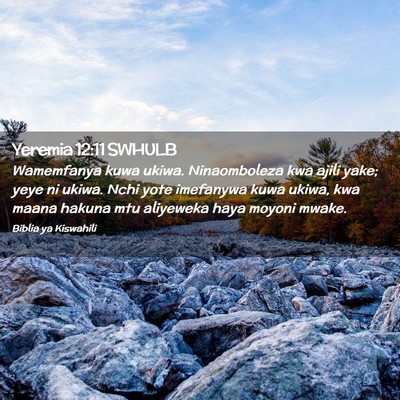 Picture 02 - Yeremia 12:11 SWHULB - Wamemfanya kuwa ukiwa. Ninaomboleza kwa ajili - Bible Verse Picture