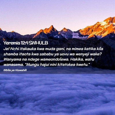Picture 02 - Yeremia 12:4 SWHULB - Je! Nchi itakauka kwa muda gani, na mimea katika - Bible Verse Picture