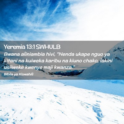 Picture 02 - Yeremia 13:1 SWHULB - Bwana aliniambia hivi, “Nenda ukape nguo ya - Bible Verse Picture