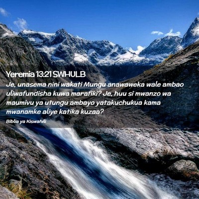 Picture 02 - Yeremia 13:21 SWHULB - Je, unasema nini wakati Mungu anawaweka wale - Bible Verse Picture