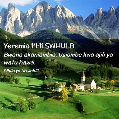 Picture 02 - Yeremia 14:11 SWHULB - Bwana akaniambia, Usiombe kwa ajili ya watu - Bible Verse Picture