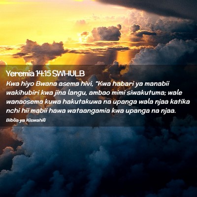 Picture 02 - Yeremia 14:15 SWHULB - Kwa hiyo Bwana asema hivi, “Kwa habari ya - Bible Verse Picture