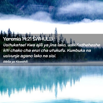 Picture 02 - Yeremia 14:21 SWHULB - Usitukatae! Kwa ajili ya jina lako, - Bible Verse Picture