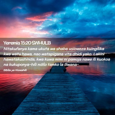 Picture 02 - Yeremia 15:20 SWHULB - Nitakufanya kama ukuta wa shaba usioweza - Bible Verse Picture