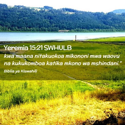 Picture 02 - Yeremia 15:21 SWHULB - kwa maana nitakuokoa mikononi mwa waovu na - Bible Verse Picture