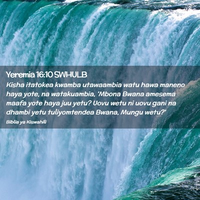 Picture 02 - Yeremia 16:10 SWHULB - Kisha itatokea kwamba utawaambia watu hawa maneno - Bible Verse Picture