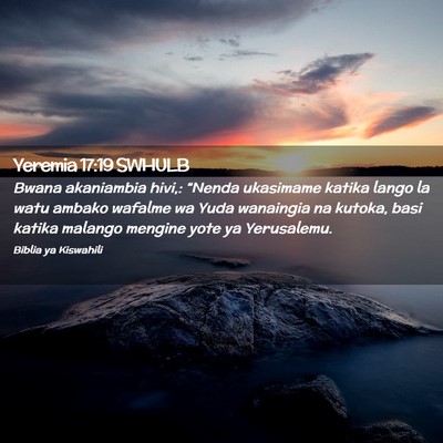 Picture 02 - Yeremia 17:19 SWHULB - Bwana akaniambia hivi,: “Nenda ukasimame katika - Bible Verse Picture