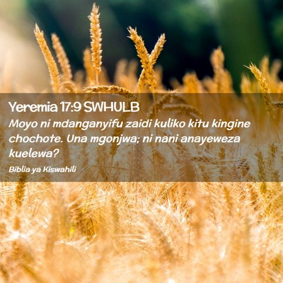 Picture 02 - Yeremia 17:9 SWHULB - Moyo ni mdanganyifu zaidi kuliko kitu kingine - Bible Verse Picture