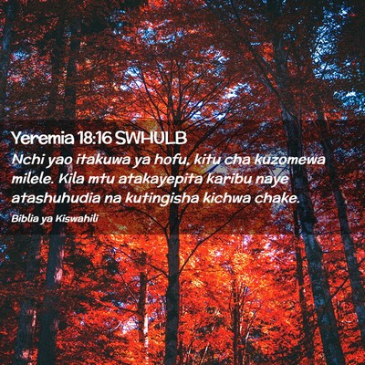 Picture 02 - Yeremia 18:16 SWHULB - Nchi yao itakuwa ya hofu, kitu cha kuzomewa - Bible Verse Picture