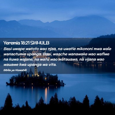 Picture 02 - Yeremia 18:21 SWHULB - Basi uwape watoto wao njaa, na uwatie mikononi - Bible Verse Picture