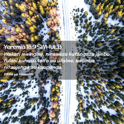 Picture 02 - Yeremia 18:9 SWHULB - Wakati mwingine, ninaweza kutangaza jambo fulani - Bible Verse Picture