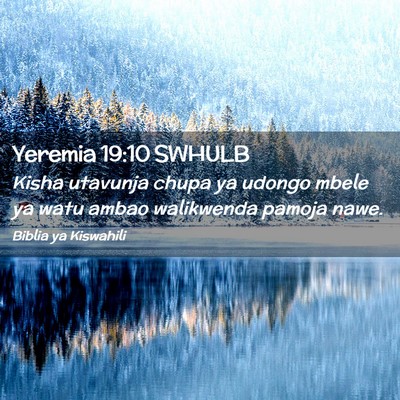 Picture 02 - Yeremia 19:10 SWHULB - Kisha utavunja chupa ya udongo mbele ya watu - Bible Verse Picture