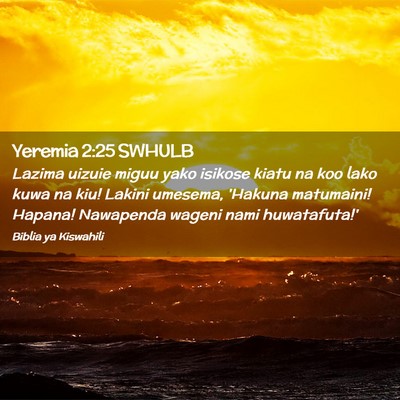 Picture 02 - Yeremia 2:25 SWHULB - Lazima uizuie miguu yako isikose kiatu na koo - Bible Verse Picture