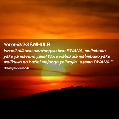 Picture 02 - Yeremia 2:3 SWHULB - Israeli alikuwa ametengwa kwa BWANA, malimbuko - Bible Verse Picture
