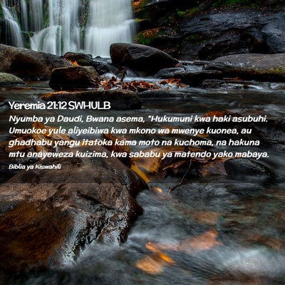Picture 02 - Yeremia 21:12 SWHULB - Nyumba ya Daudi, Bwana asema, “Hukumuni kwa - Bible Verse Picture