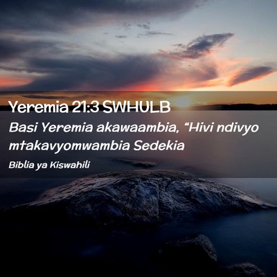 Picture 02 - Yeremia 21:3 SWHULB - Basi Yeremia akawaambia, “Hivi ndivyo - Bible Verse Picture