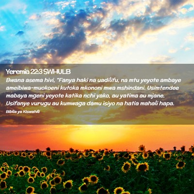 Picture 02 - Yeremia 22:3 SWHULB - Bwana asema hivi, “Fanya haki na uadilifu, na - Bible Verse Picture