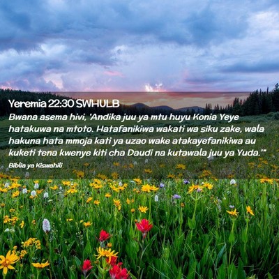 Picture 02 - Yeremia 22:30 SWHULB - Bwana asema hivi, 'Andika juu ya mtu huyu Konia - Bible Verse Picture