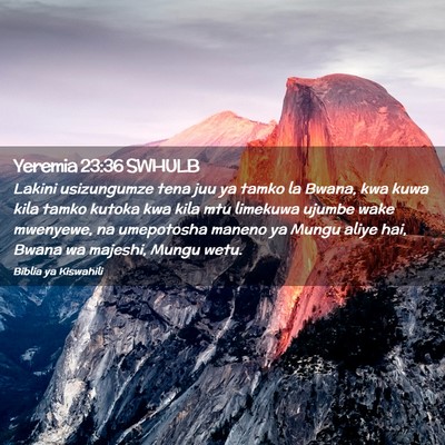 Picture 02 - Yeremia 23:36 SWHULB - Lakini usizungumze tena juu ya tamko la Bwana, - Bible Verse Picture