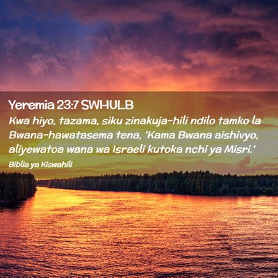Picture 02 - Yeremia 23:7 SWHULB - Kwa hiyo, tazama, siku zinakuja-hili ndilo tamko - Bible Verse Picture