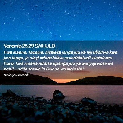 Picture 02 - Yeremia 25:29 SWHULB - Kwa maana, tazama, nitaleta janga juu ya mji - Bible Verse Picture