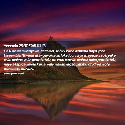 Picture 02 - Yeremia 25:30 SWHULB - Basi wewe mwenyewe, Yeremia, tabiri kwao maneno - Bible Verse Picture